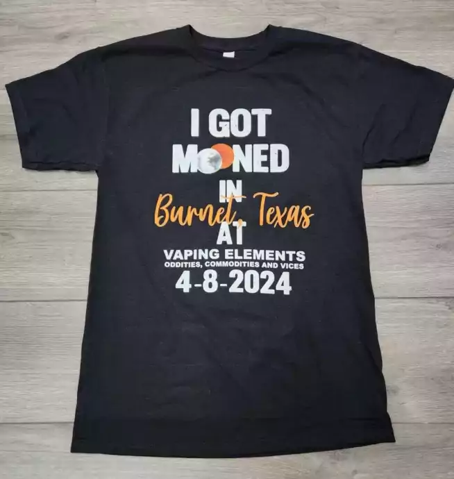 T-Shirt - I Got MOONED In Burnet, Texas At Vaping Elements