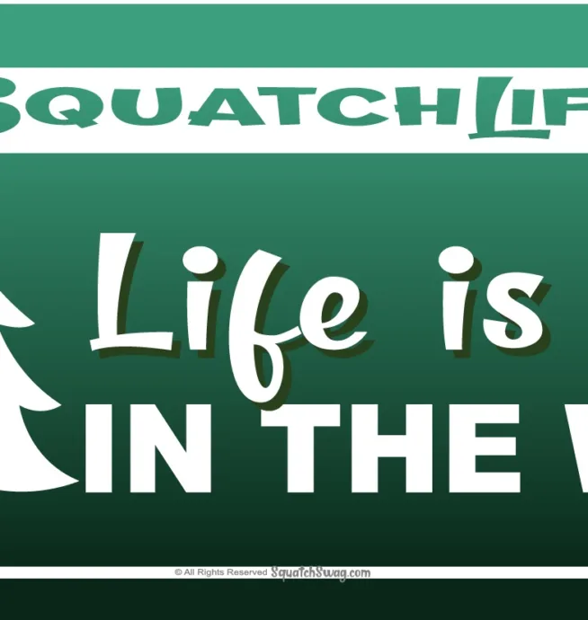 SquatchSwag Stickers 3 Pack – Life Is Better In The Woods!